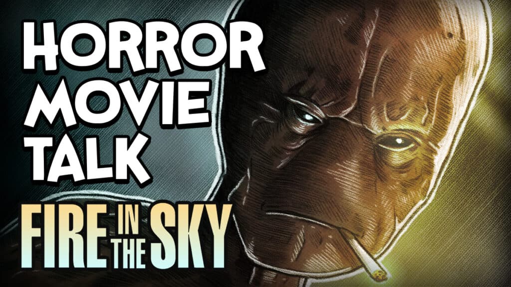 Fire In The Sky review featured image - Horror Movie Talk podcast