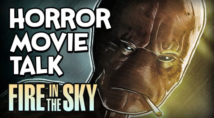 Fire In The Sky review featured image - Horror Movie Talk podcast